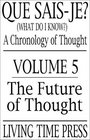 Que Saisje  Future of Thought v 5 A Chronology of Thought