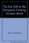Tis the Gift to Be Simple/a Folding Screen Book