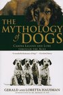 The Mythology of Dogs Canine Legend and Lore Through the Ages