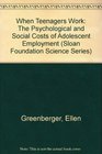 When Teenagers Work The Psychological and Social Costs of Adolescent Employment