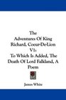 The Adventures Of King Richard CoeurDeLion V1 To Which Is Added The Death Of Lord Falkland A Poem