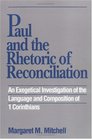 Paul and the Rhetoric of Reconciliation An Exegetical Investigation of the Language and Composition of 1 Corinthians