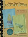 Vintage Made Modern  Folk Art Motifs 400 Designs to Hand Embroider