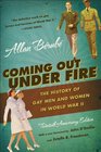 Coming Out Under Fire The History of Gay Men and Women in World War II 20th Anniversary Ed