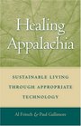 Healing Appalachia Sustainable Living through Appropriate Technology
