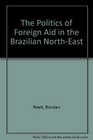 The Politics of Foreign Aid in the Brazilian NorthEast