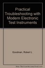 Practical troubleshooting with modern electronic test instruments