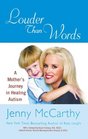 Louder Than Words: A Mother's Journey in Healing Autism