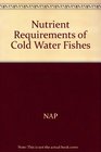 Nutrient Requirements of ColdWater Fishes