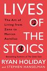 Lives of the Stoics: The Art of Living from Zeno to Marcus Aurelius