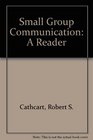 Small Group Communication A Reader