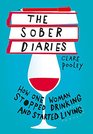 The Sober Diaries How one woman stopped drinking and started living
