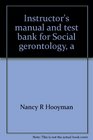 Instructor's manual and test bank for Social gerontology a multidisciplinary perspective third edition