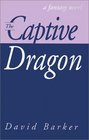 The Captive Dragon A Fantasy Novel