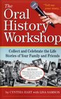 The Oral History Workshop Collect and Celebrate the Life Stories of Your Family and Friends