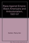 Race Against Empire Black Americans and Anticolonialism 19371957