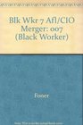 The Black Worker From the Founding of the Cio to the AflCio Merger19361955