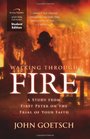 Walking Through Fire Curriculum  A Study from First Peter on the Trial of Your Faith