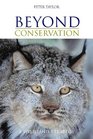 Beyond Conservation A Wildland Strategy