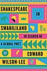 Shakespeare in Swahililand In Search of a Global Poet