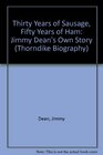 Thirty Years Of Sausage Fifty Years Of Ham Jimmy Dean's Own Story