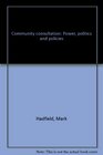 Community consultation Power politics and policies