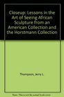 Closeup Lessons in the Art of Seeing African Sculpture from an American Collection and the Horstmann Collection