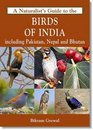 The Naturalist's Guide to the Birds of India Including Pakistan Nepal and Bhutan