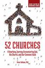 52 Churches A Yearlong Journey Encountering God His Church and Our Common Faith