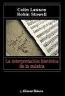 La interpretacion historica de la musica/ The Historical Interpretation of Music Una Introduccion