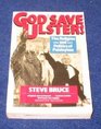 God Saves Ulster The Religion and Politics of Paisleyism