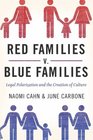 Red Families v Blue Families Legal Polarization and the Creation of Culture