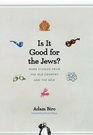 Is It Good for the Jews More Stories from the Old Country and the New