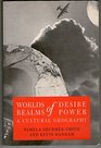 Worlds of Desire Realms of Power A Cultural Geography