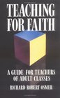 Teaching for Faith A Guide for Teachers of Adult Classes