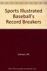 SPORTS ILLUSTRATED BASEBALL'S RECORD BREAKERS  SPORTS ILLUSTRATED BASEBALL'S RECORD BREAKERS