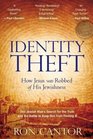 Identity Theft How Jesus Was Robbed Of His Jewishness