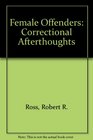 Female Offenders Correctional Afterthoughts