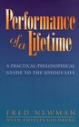 Performance of a Lifetime A PracticalPhilosophical Guide to the Joyous Life
