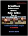 Serious Muscle  Enhancement 18 week Muscle building course