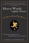 Heavy Words Lightly Thrown: The Reason Behind the Rhyme