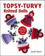 TopsyTurvy Knitted Dolls 10 Fun Reversible Toys to Make