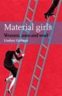 MATERIAL GIRLS Women Men and Work