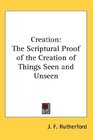Creation The Scriptural Proof of the Creation of Things Seen and Unseen