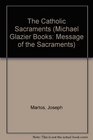 Catholic Sacraments (Michael Glazier Books: Message of the Sacraments)