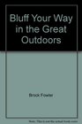 Bluff Your Way in the Great Outdoors (Bluffer's Guides (Cliff))