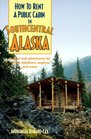 How to Rent a Public Cabin in Southcentral Alaska Access and Adventures for Hikers Kayakers Anglers and More