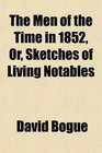 The Men of the Time in 1852 Or Sketches of Living Notables