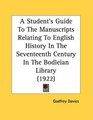A Student's Guide To The Manuscripts Relating To English History In The Seventeenth Century In The Bodleian Library
