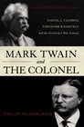 Mark Twain and the Colonel: Samuel L. Clemens, Theodore Roosevelt, and the Arrival of a New Century